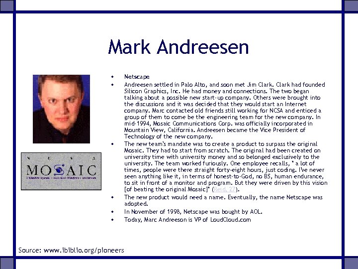 Mark Andreesen • • • Source: www. ibiblio. org/pioneers Netscape Andreesen settled in Palo