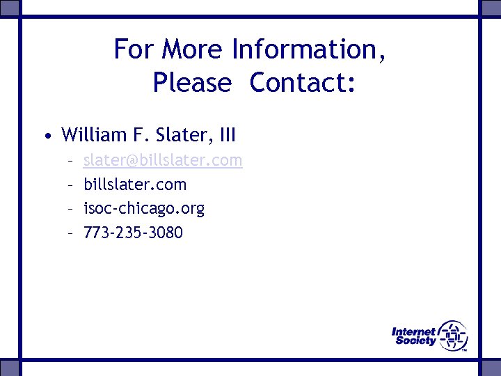 For More Information, Please Contact: • William F. Slater, III – – slater@billslater. com