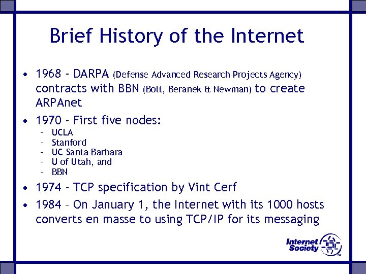 Brief History of the Internet • 1968 - DARPA (Defense Advanced Research Projects Agency)