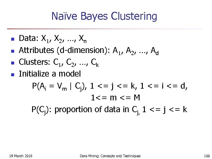 Naïve Bayes Clustering Data: X 1, X 2, …, Xn n Attributes (d-dimension): A