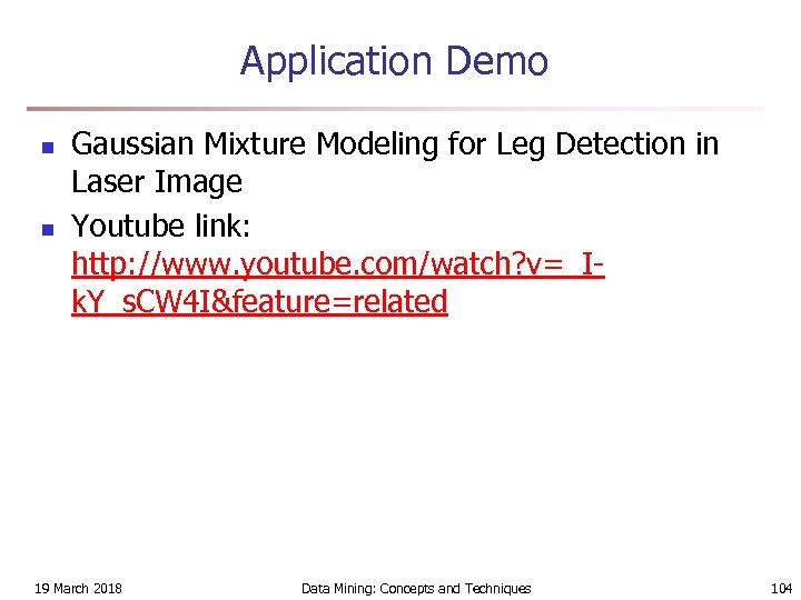 Application Demo n n Gaussian Mixture Modeling for Leg Detection in Laser Image Youtube