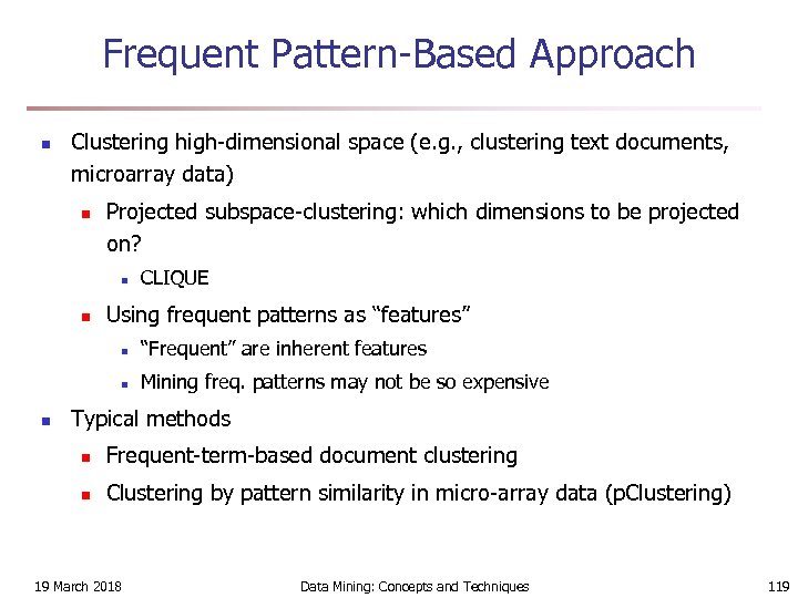 Frequent Pattern-Based Approach n Clustering high-dimensional space (e. g. , clustering text documents, microarray