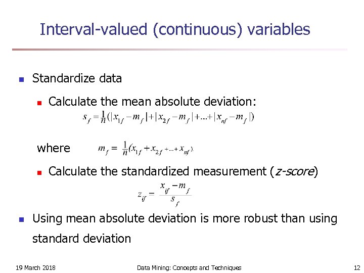 Interval-valued (continuous) variables n Standardize data n Calculate the mean absolute deviation: where n