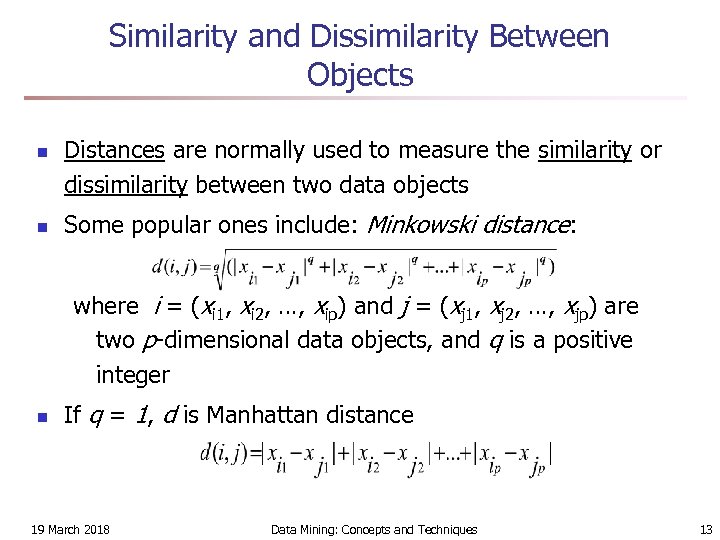 Similarity and Dissimilarity Between Objects n n Distances are normally used to measure the
