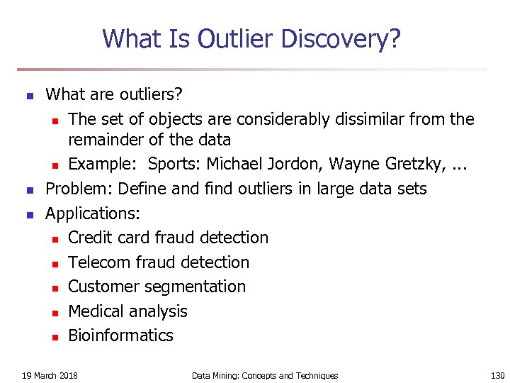 What Is Outlier Discovery? n n n What are outliers? n The set of
