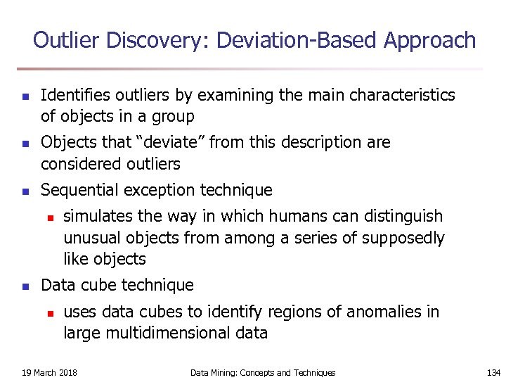 Outlier Discovery: Deviation-Based Approach n n n Identifies outliers by examining the main characteristics