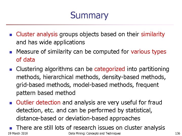 Summary n n n Cluster analysis groups objects based on their similarity and has