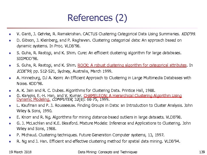 References (2) n n n n n V. Ganti, J. Gehrke, R. Ramakrishan. CACTUS