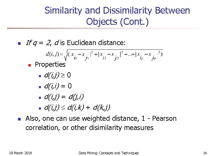 Similarity and Dissimilarity Between Objects (Cont. ) n If q = 2, d is