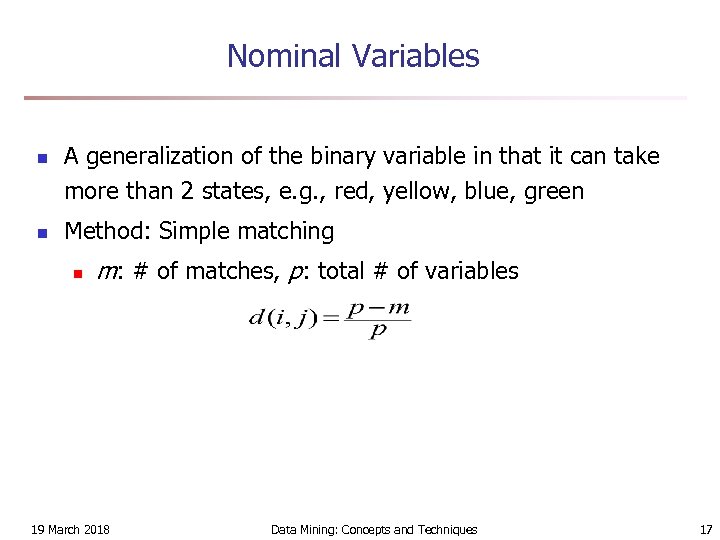 Nominal Variables n n A generalization of the binary variable in that it can