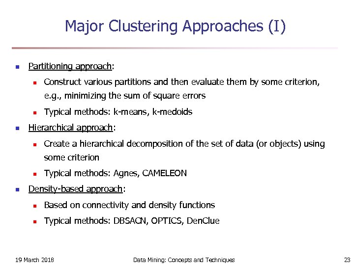 Major Clustering Approaches (I) n Partitioning approach: n Construct various partitions and then evaluate