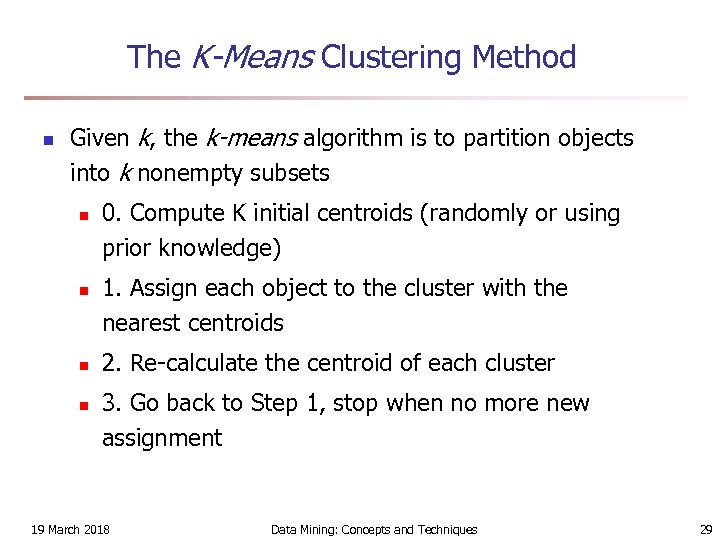 The K-Means Clustering Method n Given k, the k-means algorithm is to partition objects