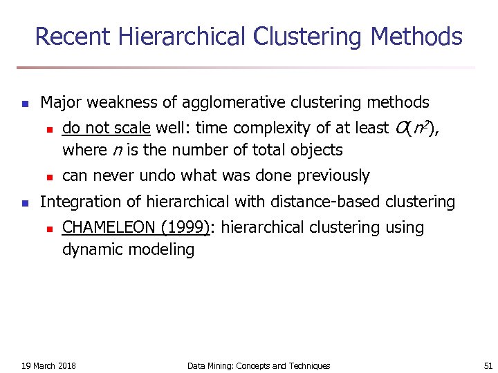 Recent Hierarchical Clustering Methods n Major weakness of agglomerative clustering methods n n n