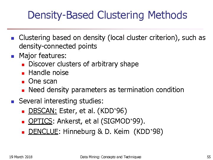Density-Based Clustering Methods n n n Clustering based on density (local cluster criterion), such