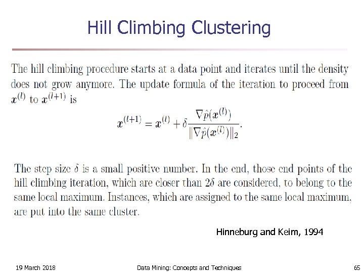 Hill Climbing Clustering Hinneburg and Keim, 1994 19 March 2018 Data Mining: Concepts and