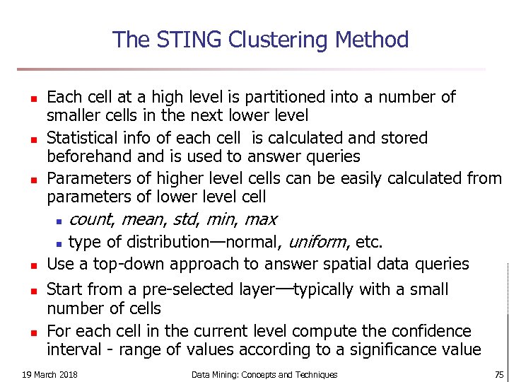 The STING Clustering Method n n n Each cell at a high level is