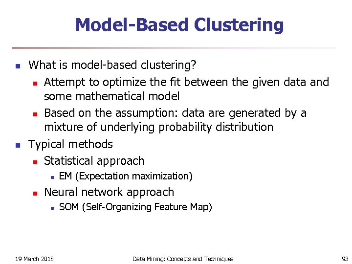 Model-Based Clustering n n What is model-based clustering? n Attempt to optimize the fit