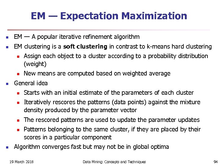 EM — Expectation Maximization n EM — A popular iterative refinement algorithm n EM
