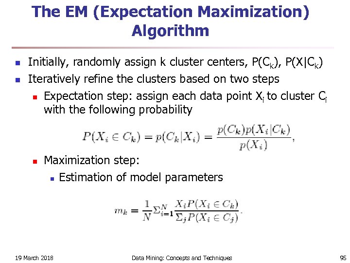 The EM (Expectation Maximization) Algorithm n n Initially, randomly assign k cluster centers, P(Ck),