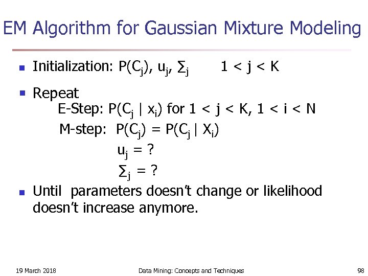 EM Algorithm for Gaussian Mixture Modeling n Initialization: P(Cj), uj, ∑j 1 < j