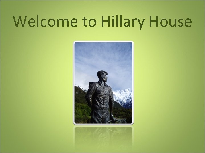 Welcome to Hillary House 