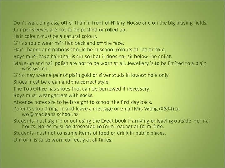 Don’t walk on grass, other than in front of Hillary House and on the