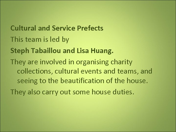  Cultural and Service Prefects This team is led by Steph Tabaillou and Lisa