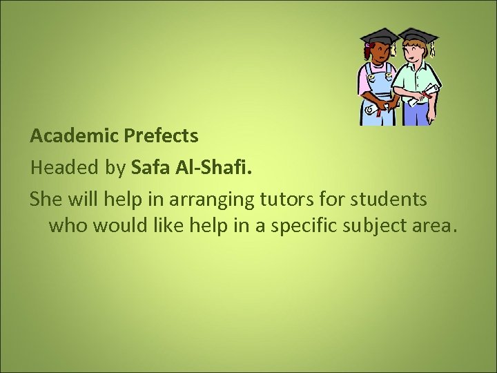 Academic Prefects Headed by Safa Al-Shafi. She will help in arranging tutors for
