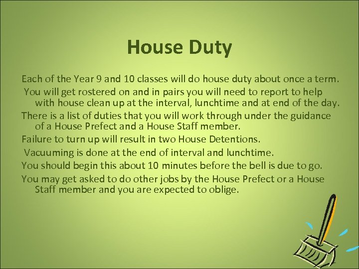  House Duty Each of the Year 9 and 10 classes will do house
