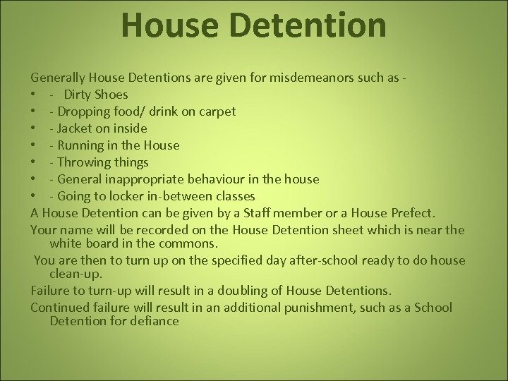 House Detention Generally House Detentions are given for misdemeanors such as - • -