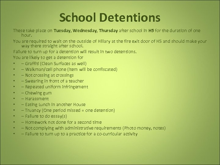  School Detentions These take place on Tuesday, Wednesday, Thursday after school in H