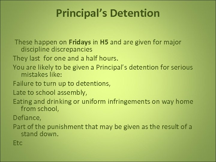Principal’s Detention These happen on Fridays in H 5 and are given for major