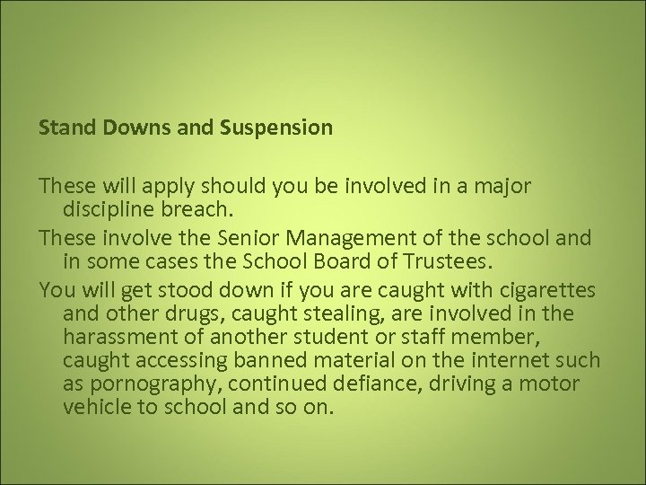 Stand Downs and Suspension These will apply should you be involved in a major