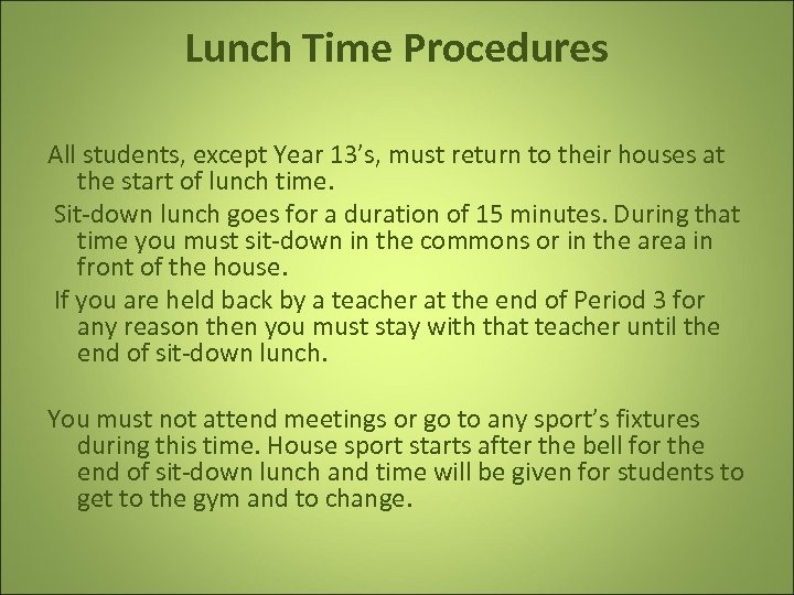 Lunch Time Procedures All students, except Year 13’s, must return to their houses at