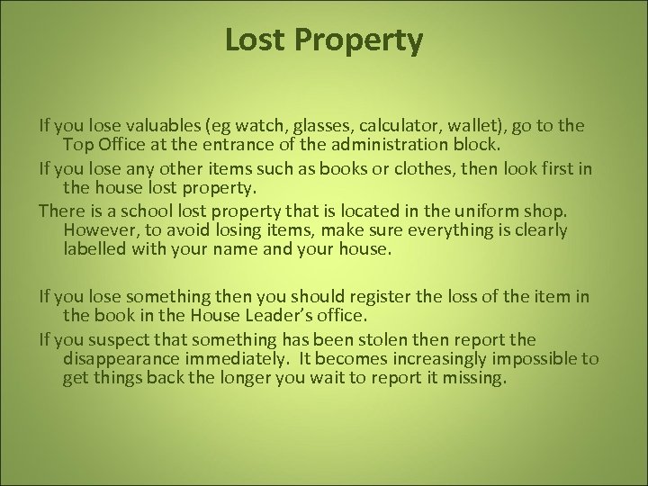 Lost Property If you lose valuables (eg watch, glasses, calculator, wallet), go to the