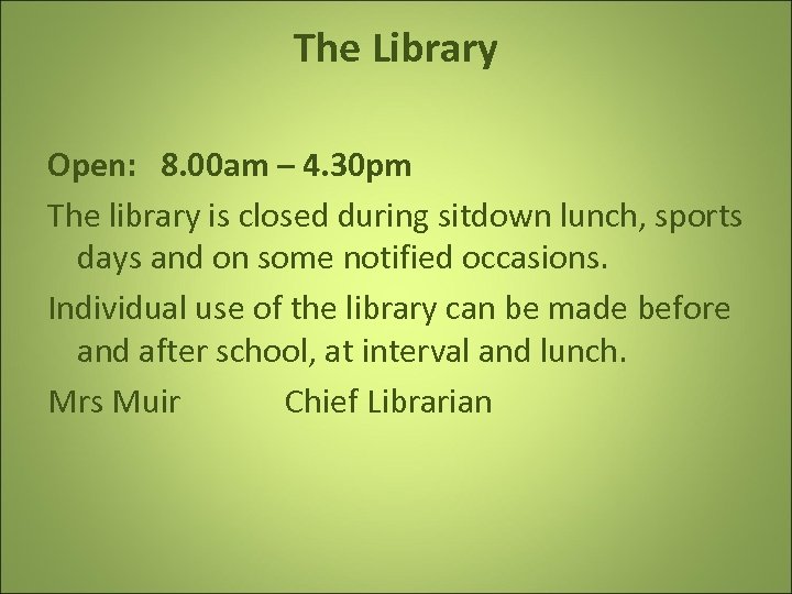 The Library Open: 8. 00 am – 4. 30 pm The library is closed
