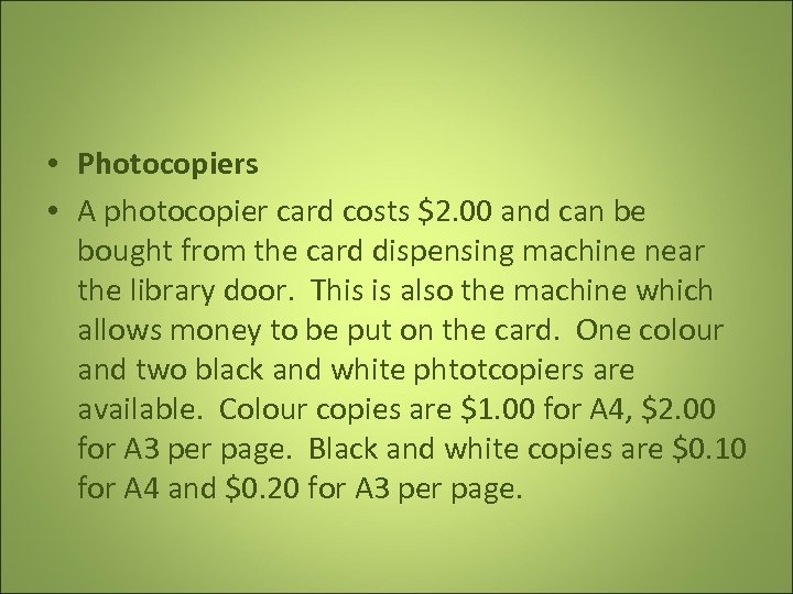  • Photocopiers • A photocopier card costs $2. 00 and can be bought