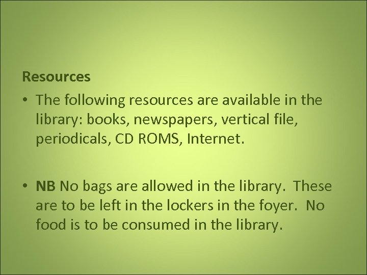 Resources • The following resources are available in the library: books, newspapers, vertical file,
