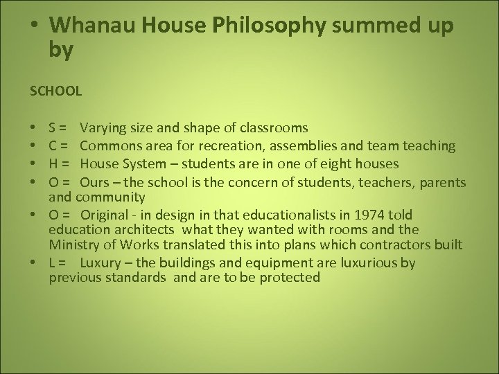 • Whanau House Philosophy summed up by SCHOOL S = Varying size and