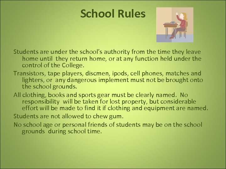School Rules Students are under the school’s authority from the time they leave home