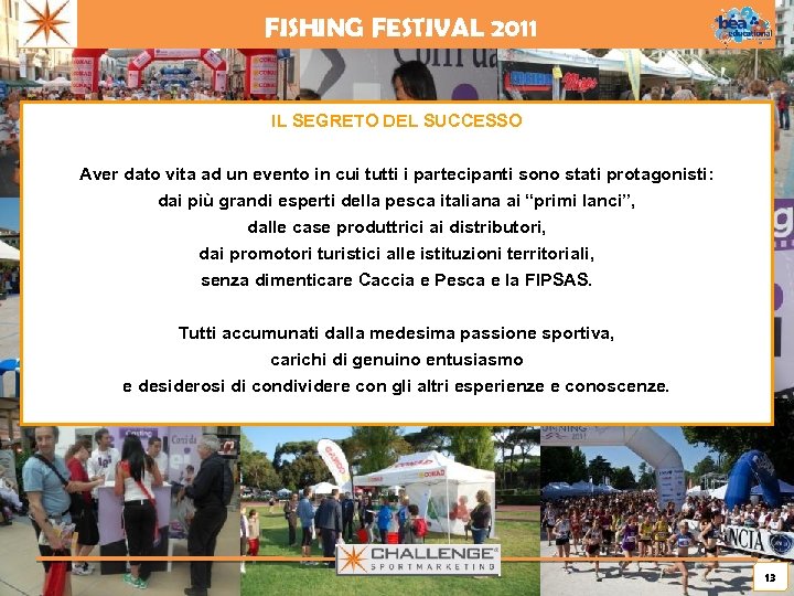 FISHING FESTIVAL 2011 IL SEGRETO DEL SUCCESSO Aver dato vita ad un evento in