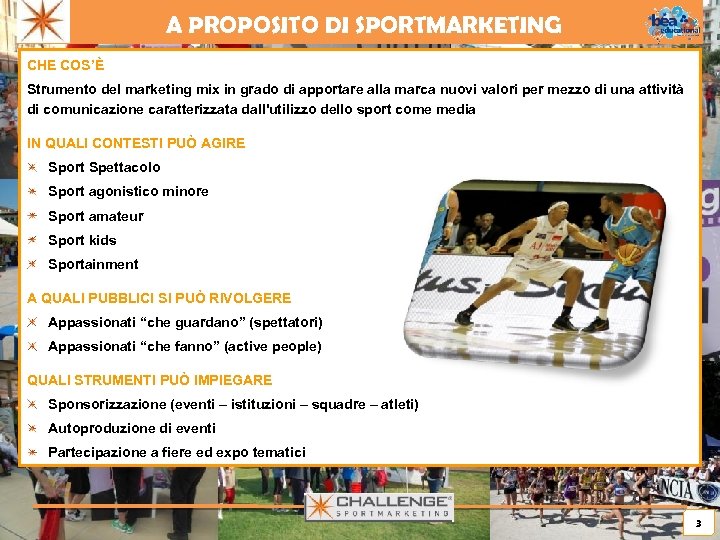 A PROPOSITO DI SPORTMARKETING CHE COS’È Strumento del marketing mix in grado di apportare