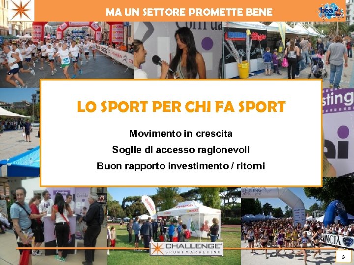 MA UN SETTORE PROMETTE BENE LO SPORT PER CHI FA SPORT Movimento in crescita