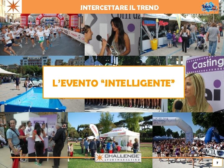 INTERCETTARE IL TREND L’EVENTO “INTELLIGENTE” 7 