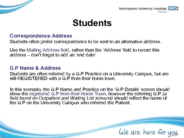 Students Correspondence Address Students often prefer correspondence to be sent to an alternative address.