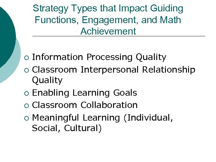 Strategy Types that Impact Guiding Functions, Engagement, and Math Achievement Information Processing Quality ¡