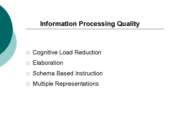 Information Processing Quality ¡ Cognitive Load Reduction ¡ Elaboration ¡ Schema Based Instruction ¡