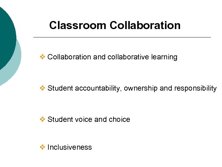 Classroom Collaboration v Collaboration and collaborative learning v Student accountability, ownership and responsibility v
