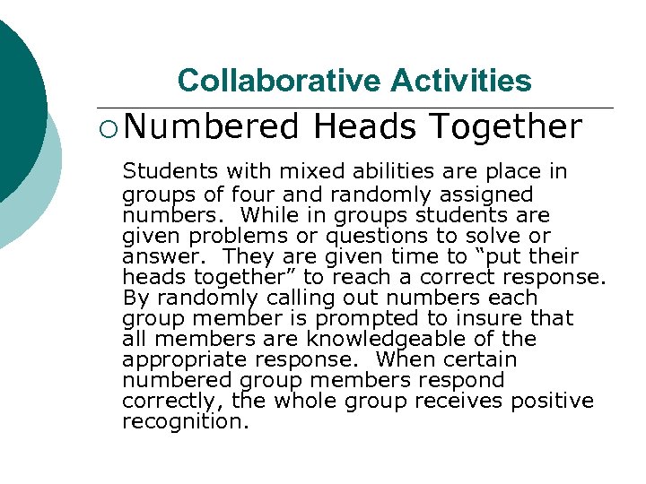 Collaborative Activities ¡ Numbered Heads Together Students with mixed abilities are place in groups