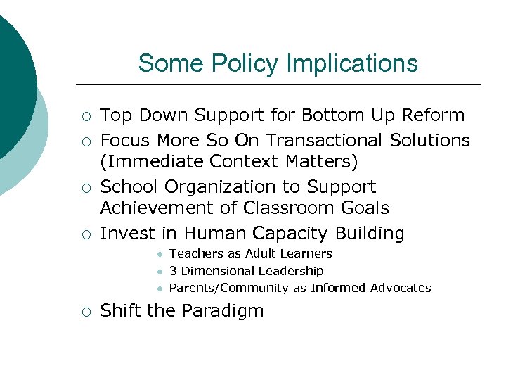 Some Policy Implications ¡ ¡ Top Down Support for Bottom Up Reform Focus More